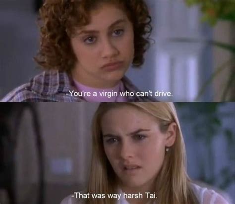 That Was Way Harsh Tai Clueless Quotes