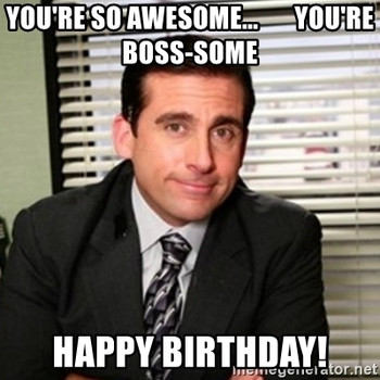 You're So Awesome You're Happy Birthday Boss Meme | QuotesBae