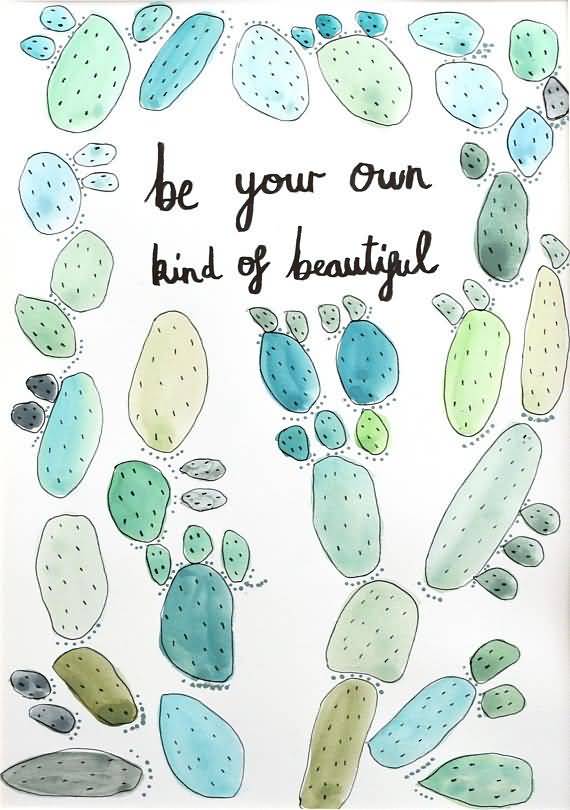 Be Your Own Kind Of Beautiful Succulent Quotes