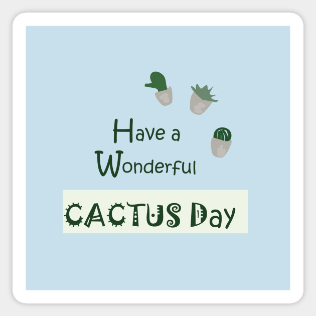 Have A Wonderful Cactus Day Succulent Quotes