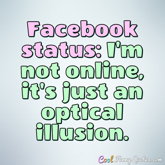 Facebook Status I'm Not Online Facebook Quotes