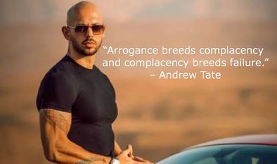 Arrogance Breeds Complacency And Andrew Tate Quotes