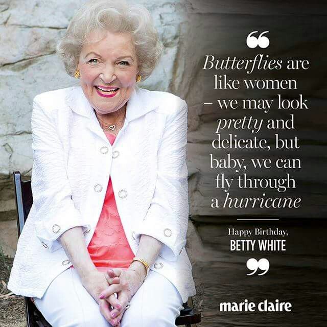 Butterflies Are Like Women Betty White Quotes