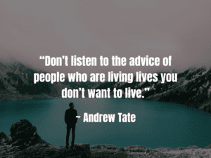 Don't Listen To The Andrew Tate Quotes