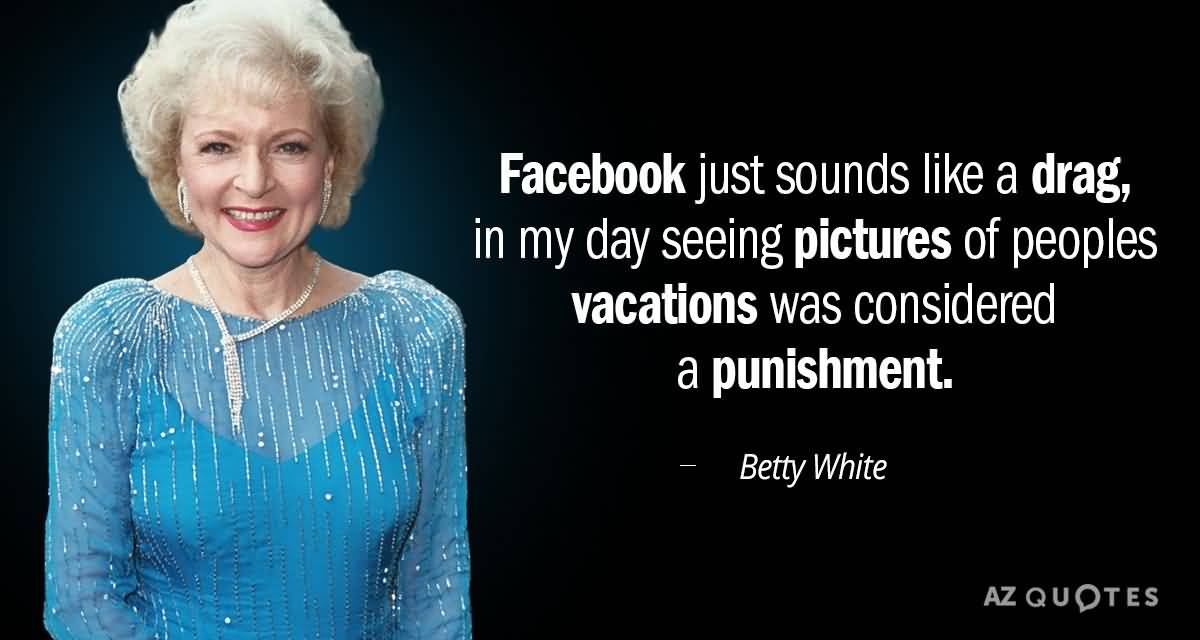 Facebook Just Sounds Like Betty White Quotes