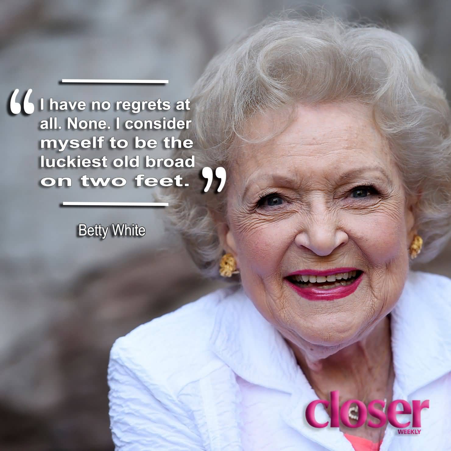 I Have No Regret Betty White Quotes