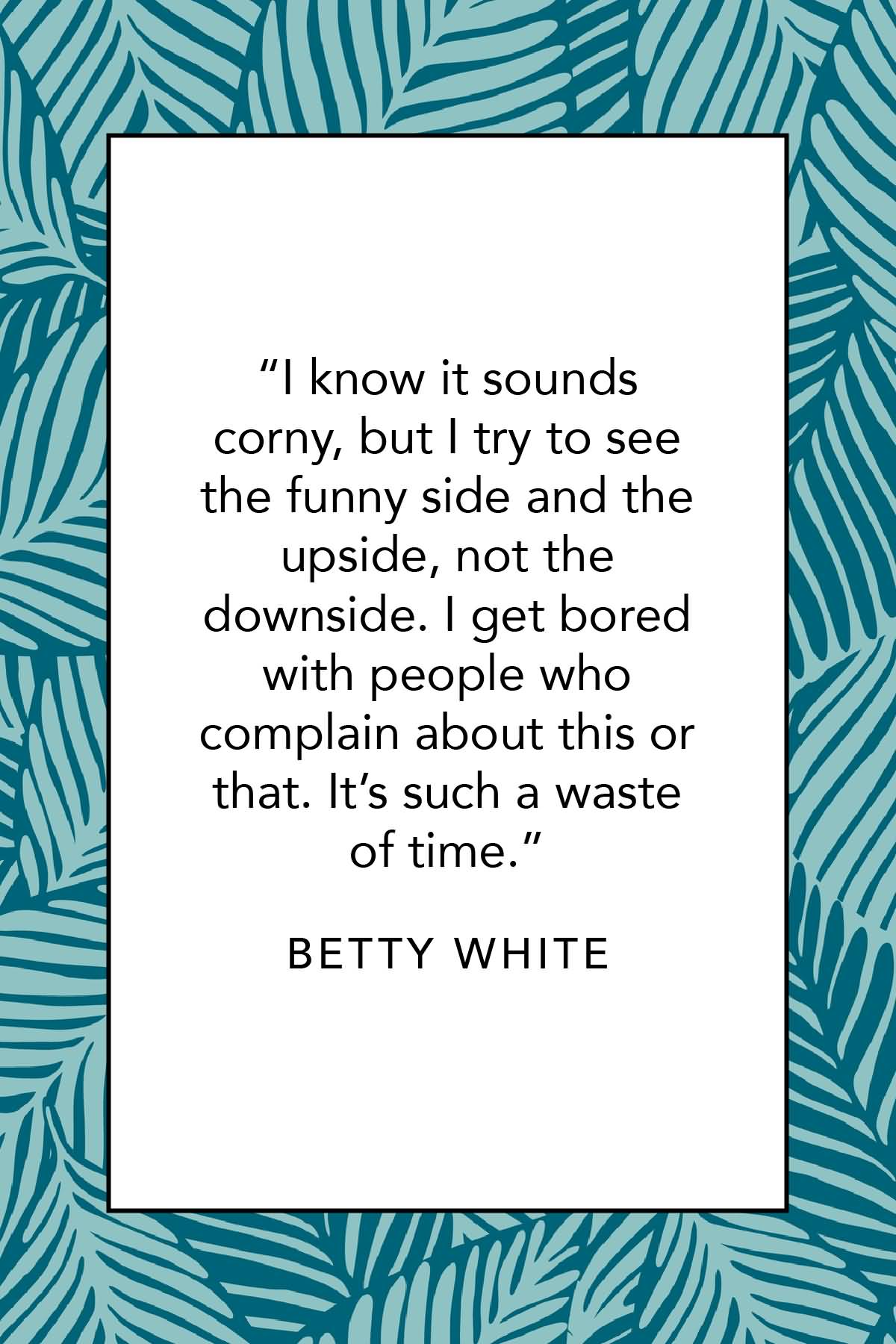 I Know It Sounds Betty White Quotes