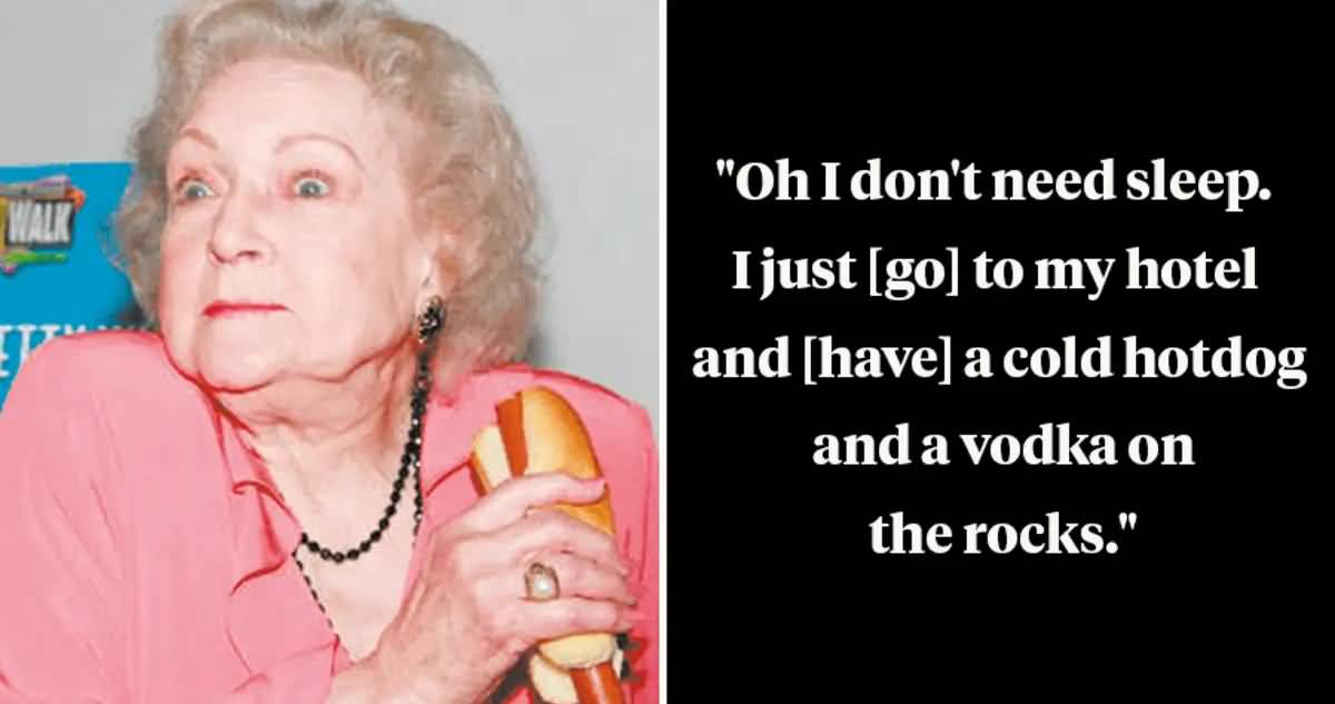 Oh I Don't Need Betty White Quotes