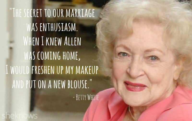 The Secret To Our Betty White Quotes