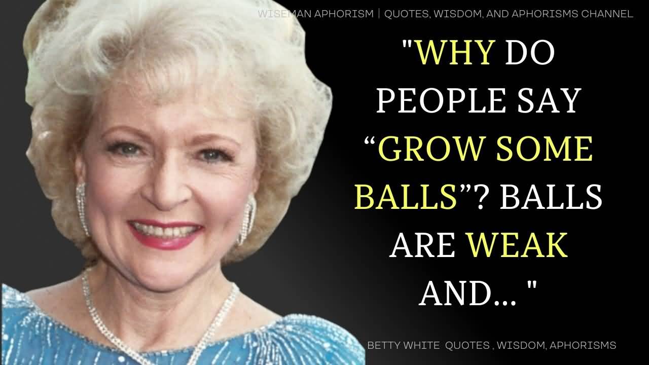 Why Do People Say Betty White Quotes