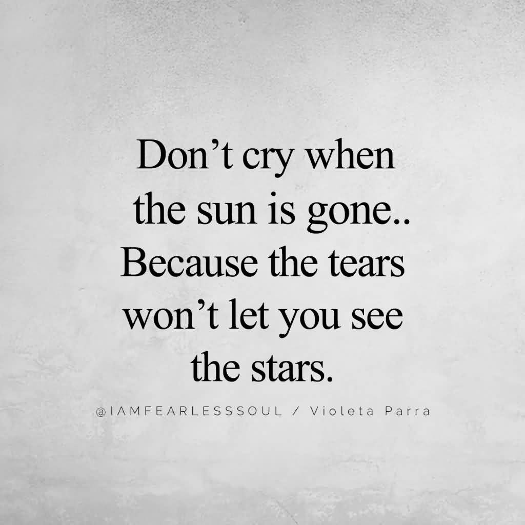 Don't Cry When The Sun Broken Heart Quotes