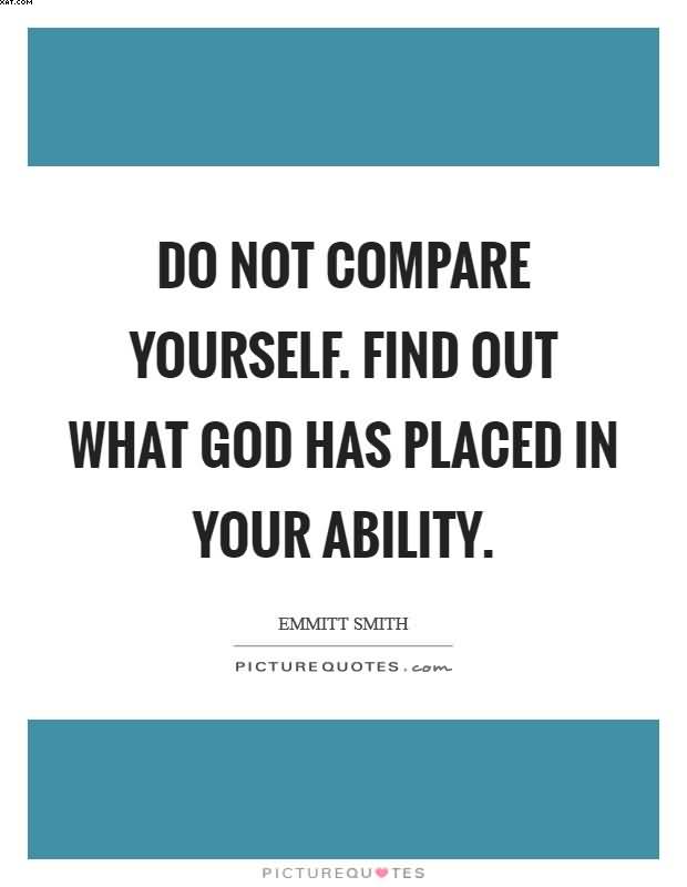 Do Not Compare Yourself Ability Quotes