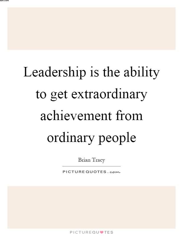 Leadership Is The Ability Ability Quotes