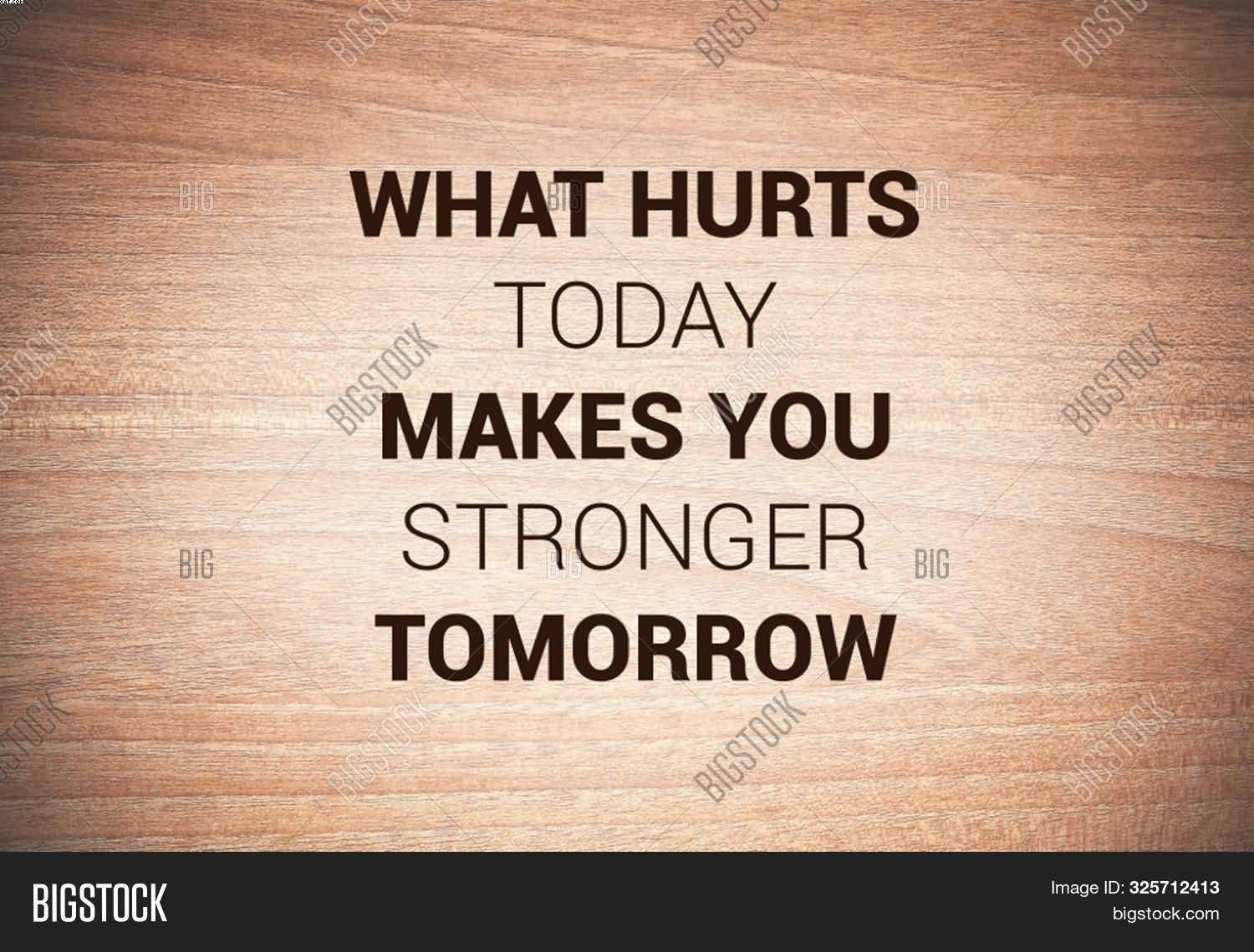 What Hurts Today Makes Ability Quotes