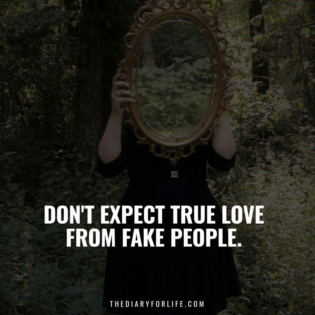 Don't Expect True Love Fake Love Quotes
