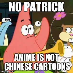 Anime Is Not Chinese Cartoon Meme