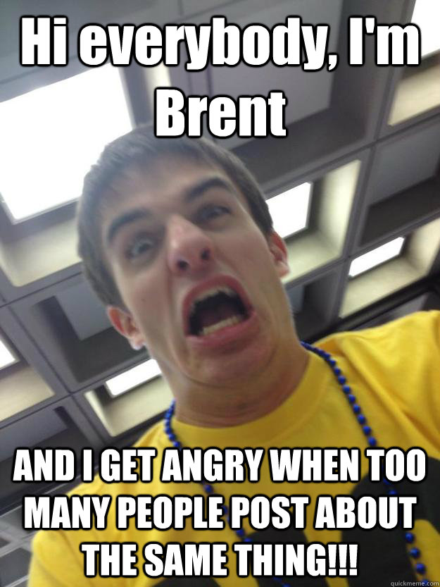 And I Get Angry Brent Meme