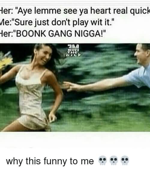 Aye Lemme See Ya Boonk Gang Meme