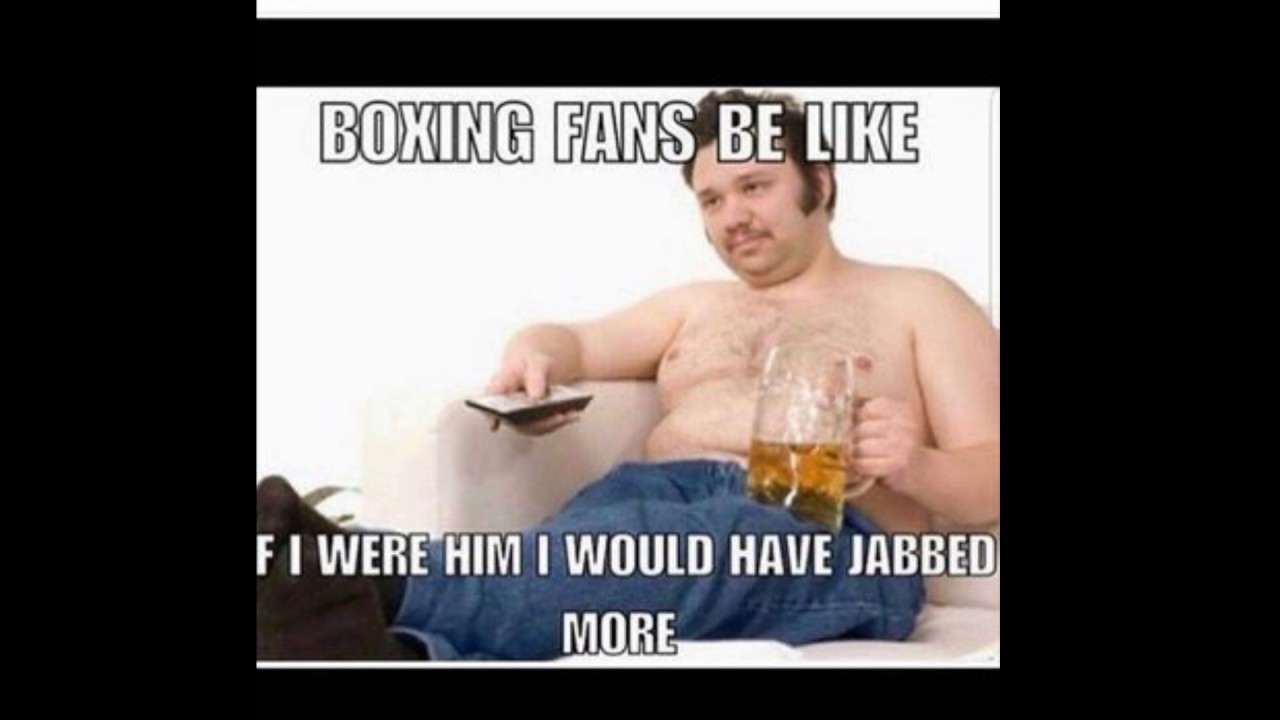 Boxing Fans Be Like Boxing Meme