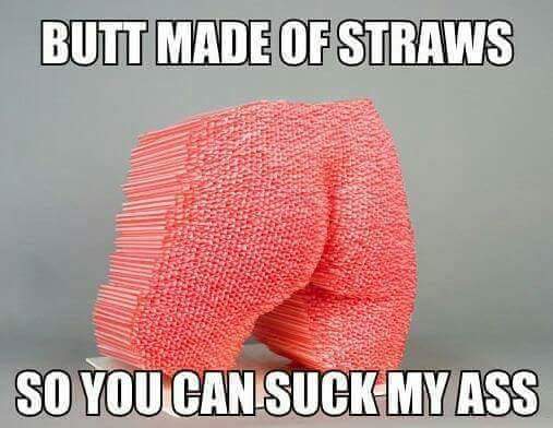 Butt Made Of Straws Butt Meme