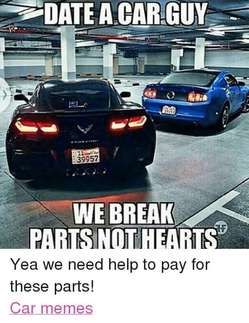 Date A Car Guy Car Guy Memes