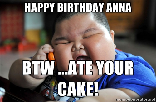 Happy Birthday Anna BTW Anna Meme