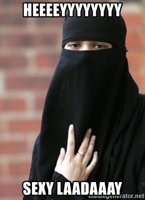 Heeeeyyyyy Sexy Laadaaay Burka Meme