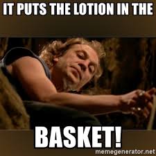 It Puts The Lotion Buffalo Bill Silence Of The Lambs Meme