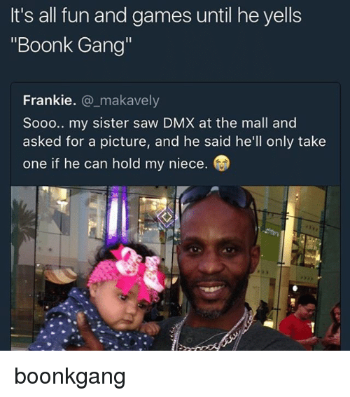 Its All Fun And Games Boonk Gang Meme