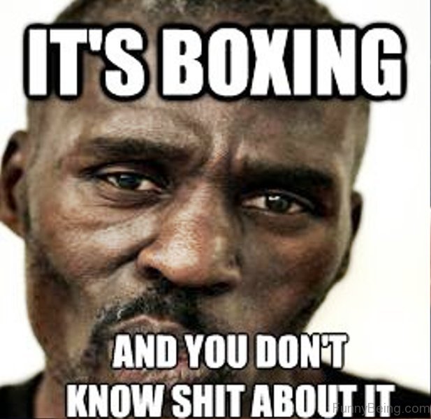 Its Boxing And You Boxing Meme