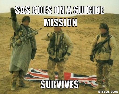 Sas Goes On A Suicide British Army Memes