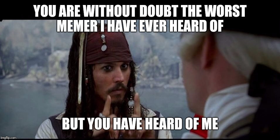 You Are Without Doubt Captain Jack Sparrow Meme