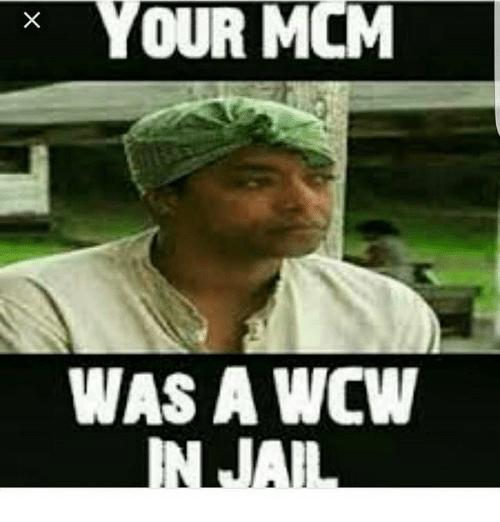 You Mcm Was A Wcw Wcw Meme