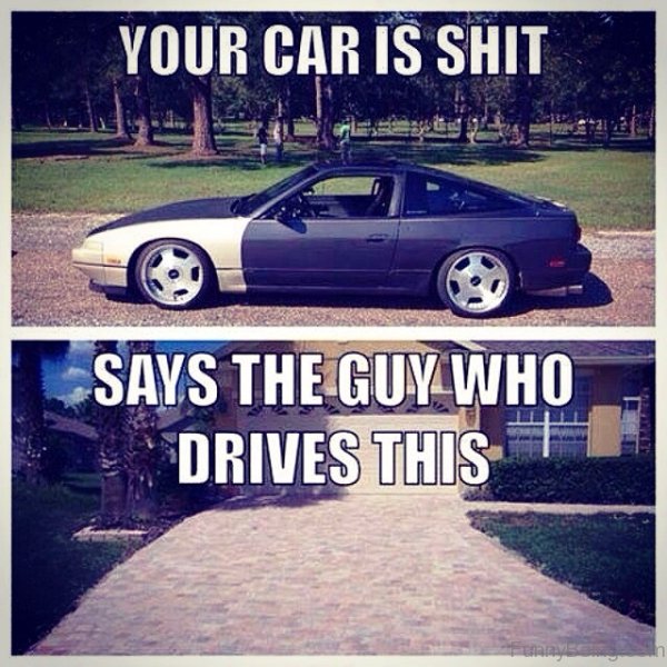 Your Car Is Shit Car Guy Memes