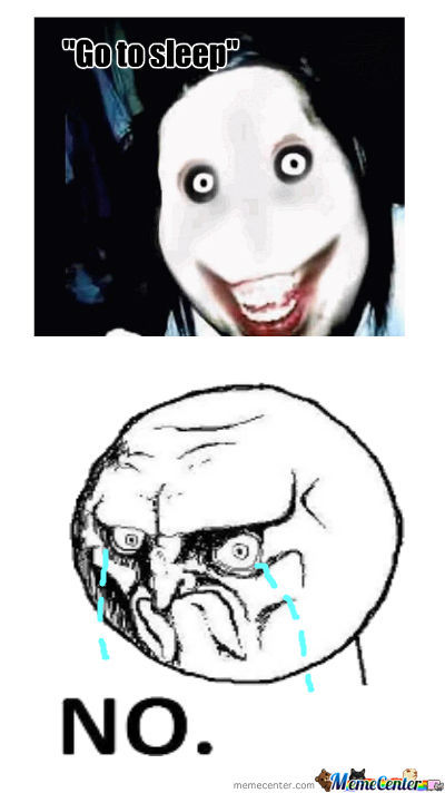 Go To Sleep No Jeff The Killer Memes