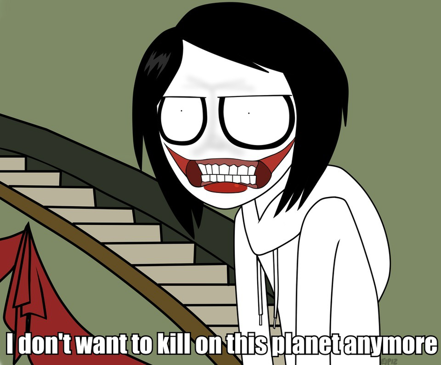 I Dont Want To Kill Jeff The Killer Memes