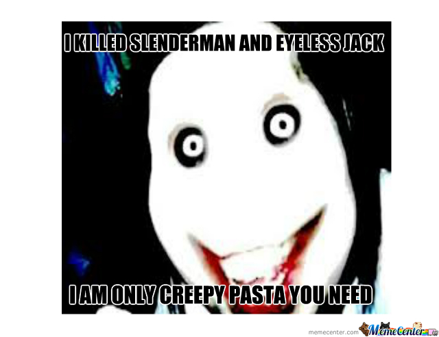 I Killed Slenderman Jeff The Killer Memes