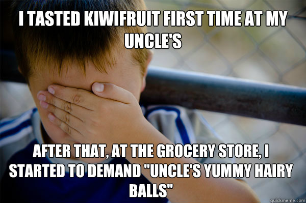 I Tasted Kiwifruit First Time Kiwifruit Meme