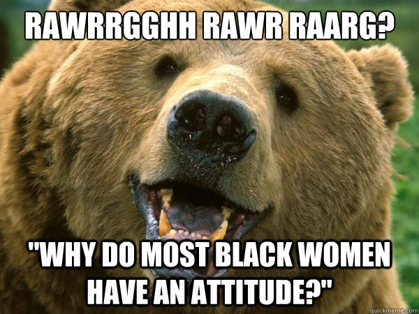 RAWRRGGHH RAWR RAARG Grizzly Bear Meme