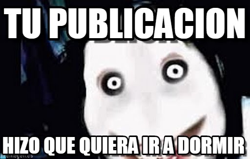 Tu Publicacion Hizo Jeff The Killer Memes