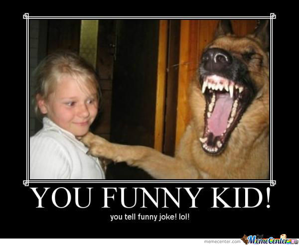 You Funny Kid Dog Laughing Meme