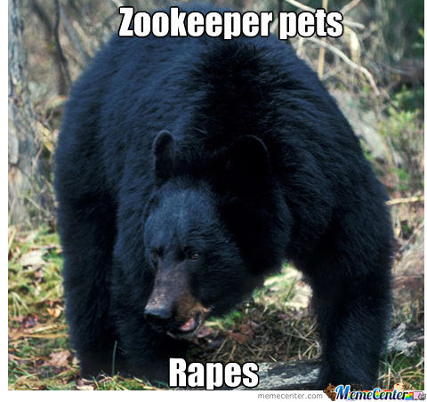 Zookeeper Pets Rapes Black Bear Meme