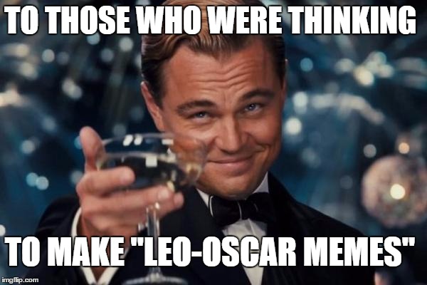 To Those Who Were Thinking Leo Meme