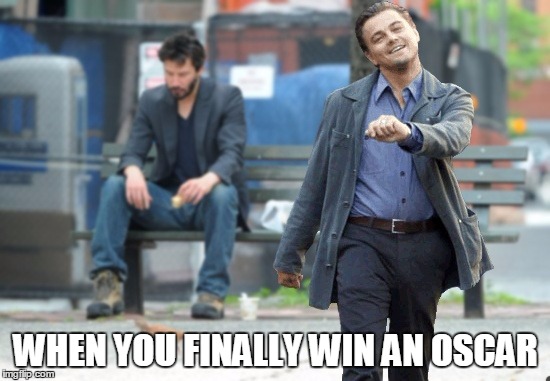 When You Finally Win An Oscar Leo Meme